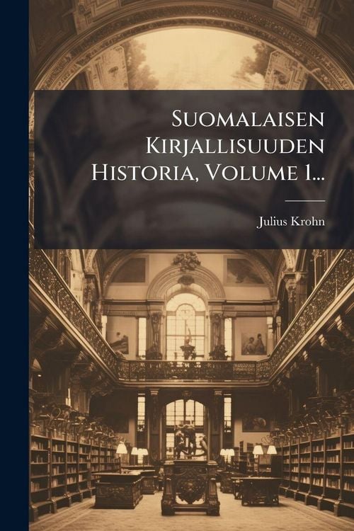 Produktbild: Suomalaisen Kirjallisuuden Historia, Volume 1...