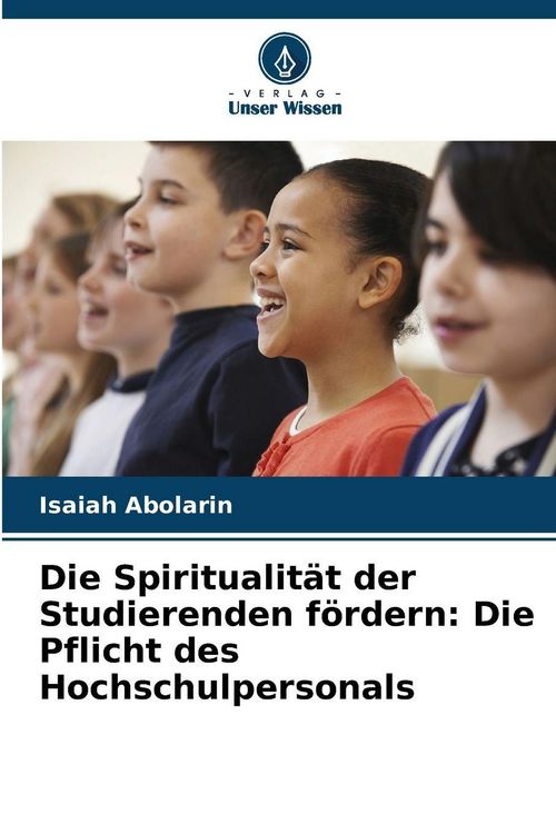 Produktbild: Die Spiritualit&auml;t der Studierenden f&ouml;rdern: Die Pflicht des Hochschulpersonals
