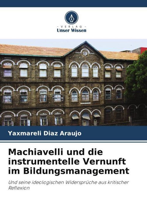 Produktbild: Machiavelli und die instrumentelle Vernunft im Bildungsmanagement