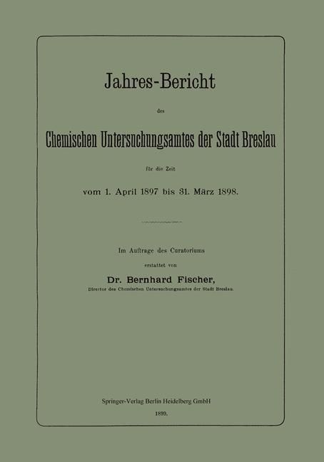 Produktbild: Jahres-Bericht des Chemischen Untersuchungsamtes der Stadt Breslau f&uuml;r die Zeit vom 1. April 1897 bis 31. M&auml;rz 1898