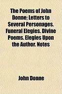 Produktbild: The Poems of John Donne; Letters to Several Personages. Funeral Elegies. Divine Poems. Elegies Upon the Author. Notes