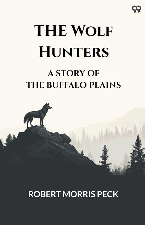 Produktbild: The Wolf Hunters A Story Of The Buffalo Plains