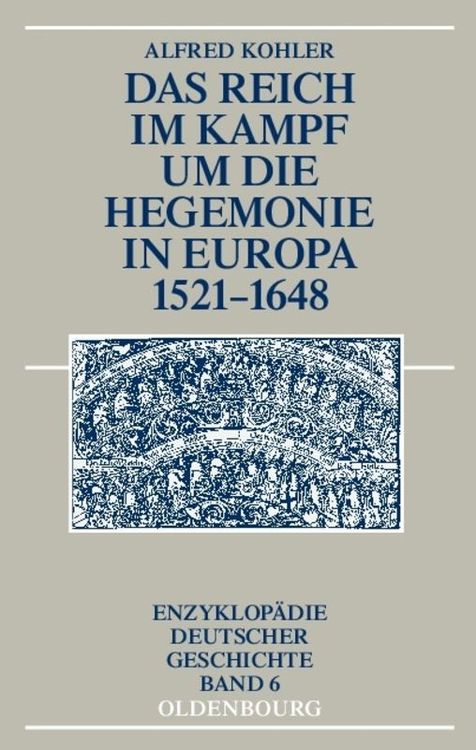 Bild vom Artikel Das Reich im Kampf um die Hegemonie in Europa 1521-1648 vom Autor Alfred Kohler