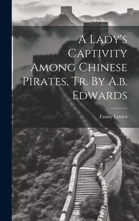 Produktbild: A Lady's Captivity Among Chinese Pirates, Tr. By A.b. Edwards