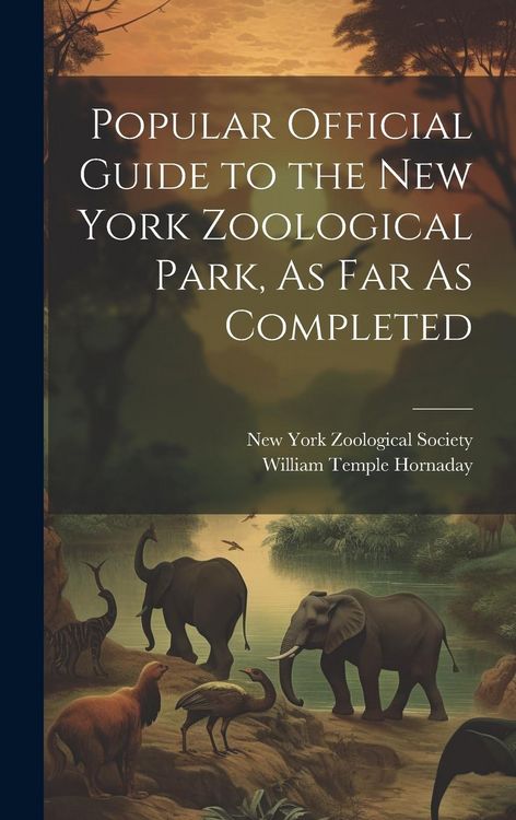 Produktbild: Popular Official Guide to the New York Zoological Park, As Far As Completed