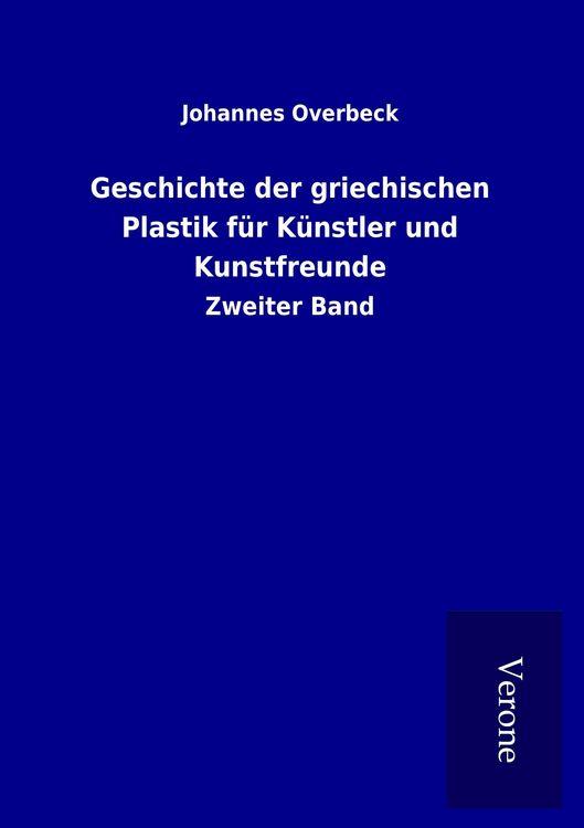 Produktbild: Geschichte der griechischen Plastik f&uuml;r K&uuml;nstler und Kunstfreunde