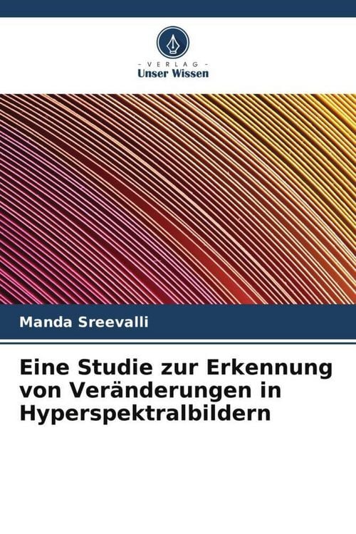Produktbild: Eine Studie zur Erkennung von Ver&auml;nderungen in Hyperspektralbildern