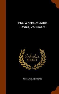 Produktbild: The Works of John Jewel, Volume 2
