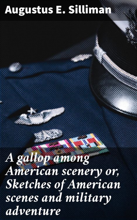 Produktbild: A gallop among American scenery or, Sketches of American scenes and military adventure
