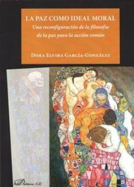 Produktbild: La paz como ideal moral : una reconfiguraci&oacute;n de la filosof&iacute;a de la paz para la acci&oacute;n com&uacute;n