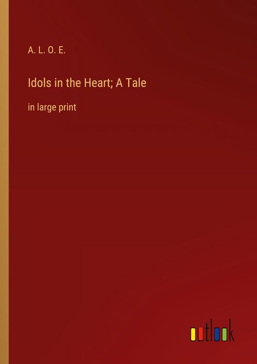Produktbild: Idols in the Heart; A Tale