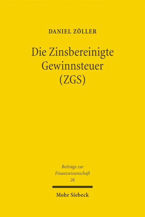 Produktbild: Die Zinsbereinigte Gewinnsteuer (ZGS)