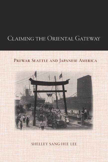 Produktbild: Claiming the Oriental Gateway: Prewar Seattle and Japanese America
