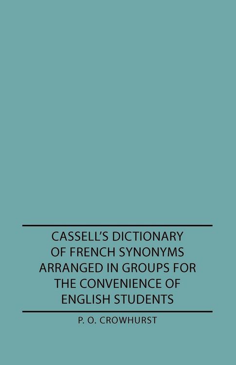 Produktbild: Cassell's Dictionary of French Synonyms Arranged in Groups for the Convenience of English Students