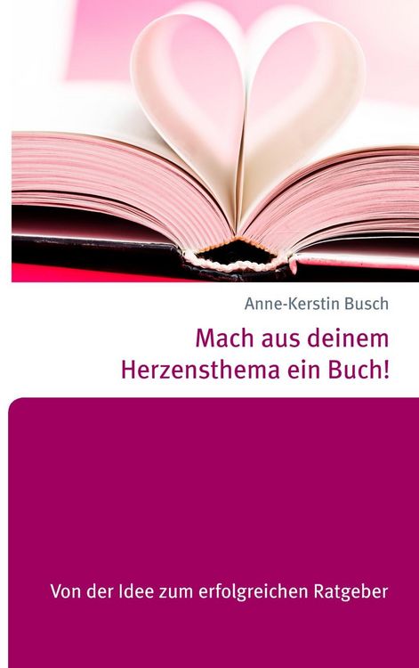 Produktbild: Mach aus deinem Herzensthema ein Buch!