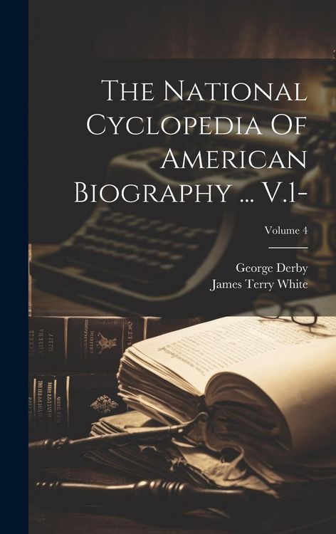 Produktbild: The National Cyclopedia Of American Biography ... V.1-; Volume 4