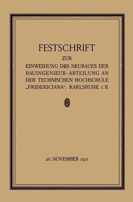 Produktbild: Festschrift zur Einweihung des Neubaues der Bauingenieur-Abteilung an der Technischen Hochschule "Fridericiana", Karlsruhe i. B