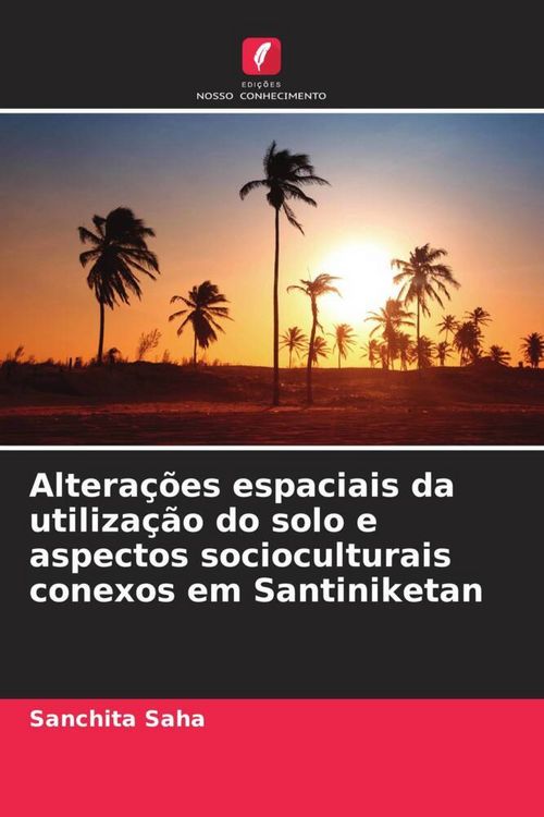 Produktbild: Altera&ccedil;&otilde;es espaciais da utiliza&ccedil;&atilde;o do solo e aspectos socioculturais conexos em Santiniketan