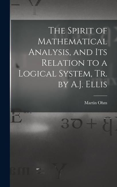 Produktbild: The Spirit of Mathematical Analysis, and Its Relation to a Logical System, Tr. by A.J. Ellis