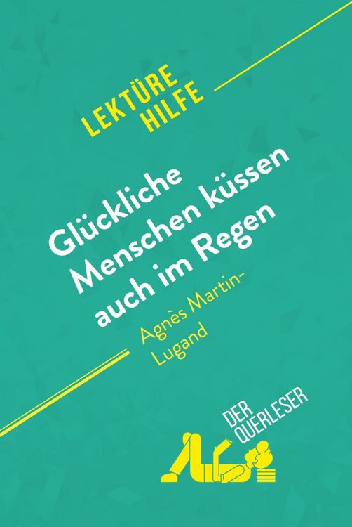 Produktbild: Gl&uuml;ckliche Menschen k&uuml;ssen auch im Regen von Agn&egrave;s Martin-Lugand (Lekt&uuml;rehilfe)