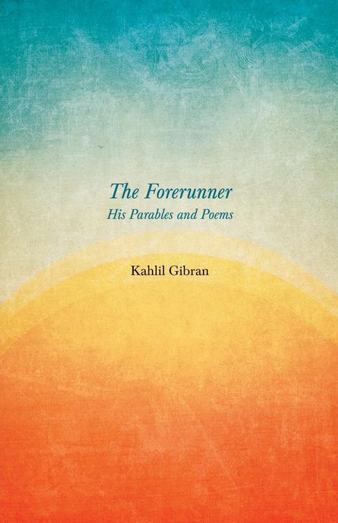 Produktbild: The Forerunner - His Parables and Poems