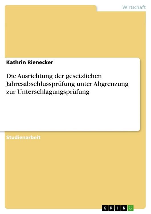Produktbild: Die Ausrichtung der gesetzlichen Jahresabschlusspr&uuml;fung unter Abgrenzung zur Unterschlagungspr&uuml;fung