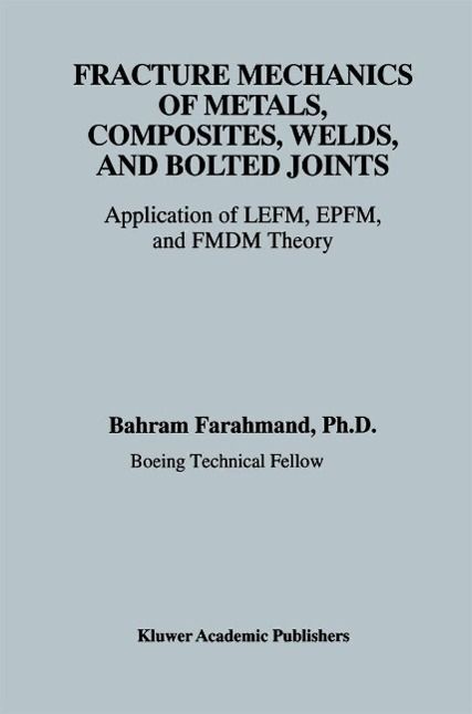 Produktbild: Fracture Mechanics of Metals, Composites, Welds, and Bolted Joints