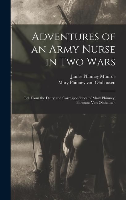 Produktbild: Adventures of an Army Nurse in two Wars; ed. From the Diary and Correspondence of Mary Phinney, Baroness von Olnhausen