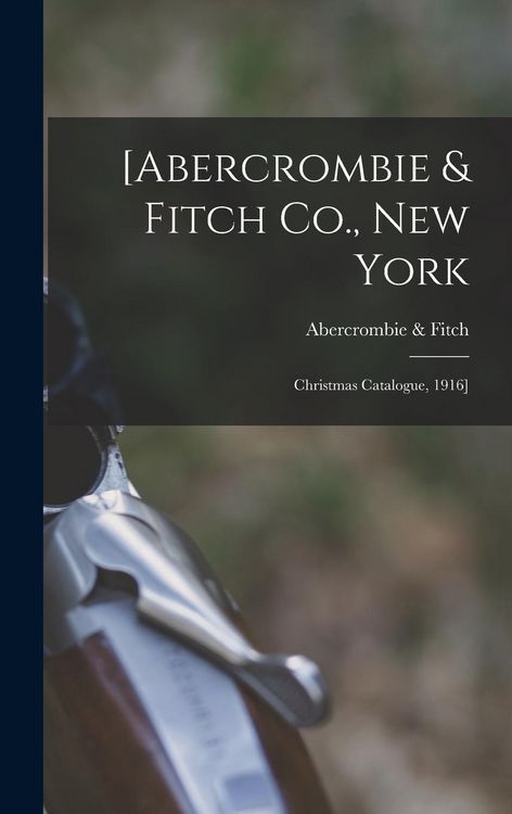 Produktbild: [Abercrombie & Fitch Co., New York: Christmas Catalogue, 1916]