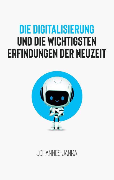 Produktbild: Die Digitalisierung und die wichtigsten Erfindungen der Neuzeit