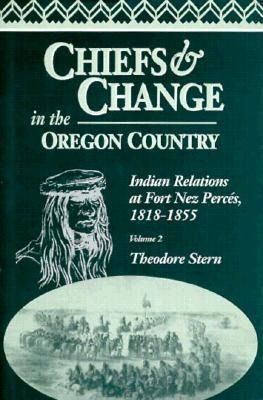 Produktbild: Chiefs and Change in the Oregon Country: Indian Relations at Fort Nez Perc&eacute;s, 1818-1855, Volume 2