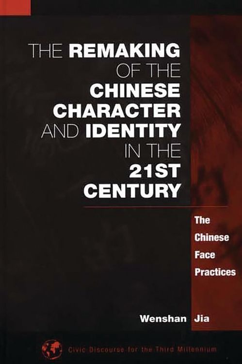 Produktbild: The Remaking of the Chinese Character and Identity in the 21st Century