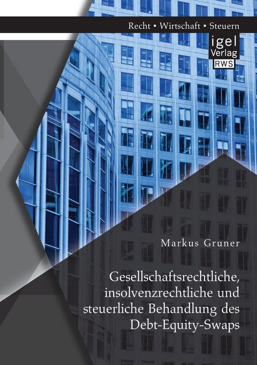 Produktbild: Gesellschaftsrechtliche, insolvenzrechtliche und steuerliche Behandlung des Debt-Equity-Swaps