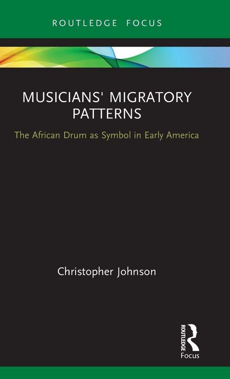 Produktbild: Musicians' Migratory Patterns: The African Drum as Symbol in Early America