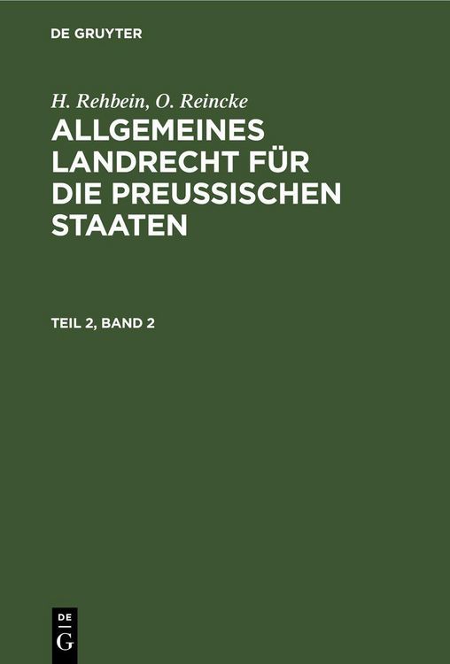 Produktbild: H. Rehbein; O. Reincke: Allgemeines Landrecht f&uuml;r die Preu&szlig;ischen Staaten. Teil 2, Band 2