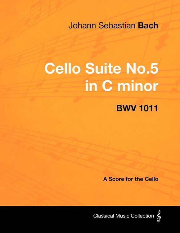 Produktbild: Johann Sebastian Bach - Cello Suite No.5 in C Minor - Bwv 1011 - A Score for the Cello