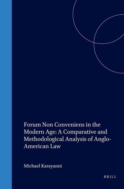 Produktbild: Forum Non Conveniens in the Modern Age: A Comparative and Methodological Analysis of Anglo-American Law