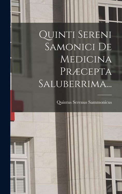 Produktbild: Quinti Sereni Samonici De Medicina Pr&aelig;cepta Saluberrima...