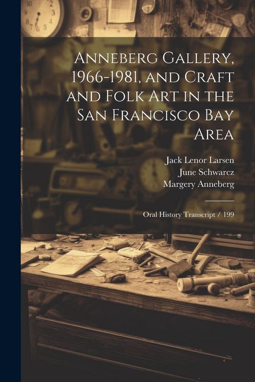 Produktbild: Anneberg Gallery, 1966-1981, and Craft and Folk art in the San Francisco Bay Area