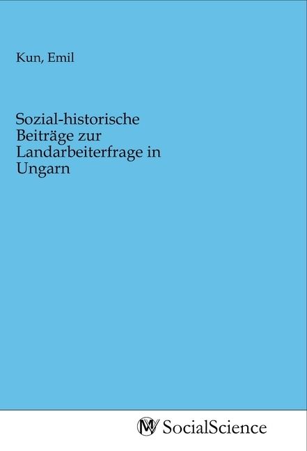 Produktbild: Sozial-historische Beitr&auml;ge zur Landarbeiterfrage in Ungarn