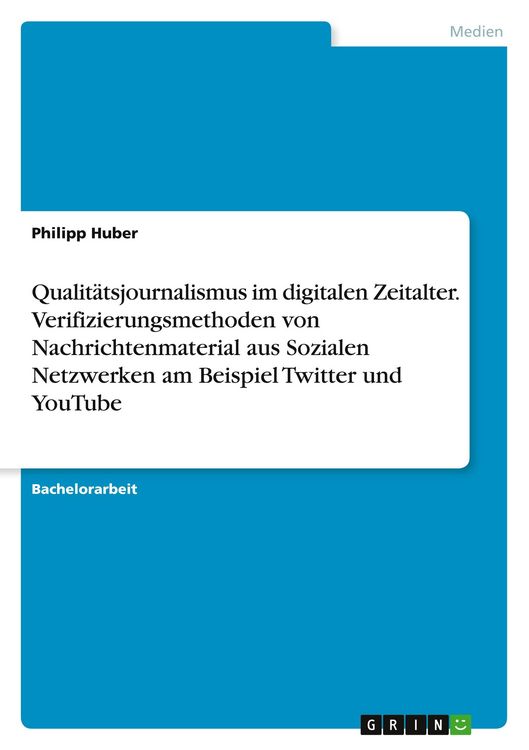 Produktbild: Qualit&auml;tsjournalismus im digitalen Zeitalter. Verifizierungsmethoden von Nachrichtenmaterial aus Sozialen Netzwerken am Beispiel Twitter und YouTube