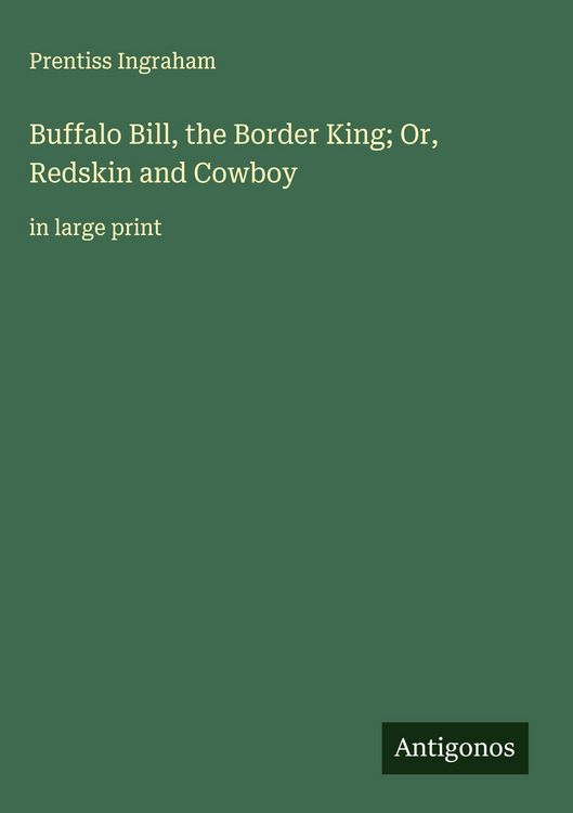 Produktbild: Buffalo Bill, the Border King; Or, Redskin and Cowboy