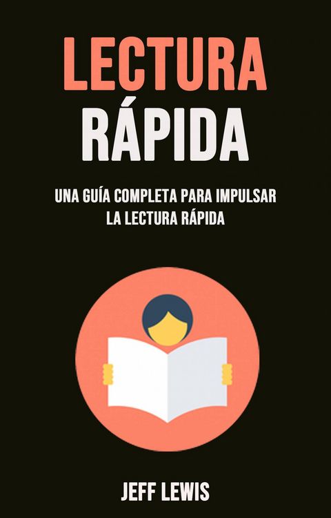 Produktbild: Lectura R&aacute;pida: Una Gu&iacute;a Completa Para Impulsar La Lectura R&aacute;pida