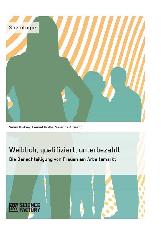 Produktbild: Weiblich, qualifiziert, unterbezahlt. Die Benachteiligung von Frauen am Arbeitsmarkt