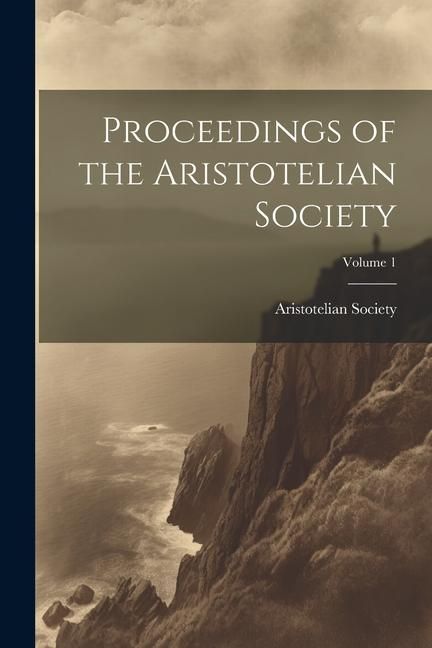 Produktbild: Proceedings of the Aristotelian Society; Volume 1