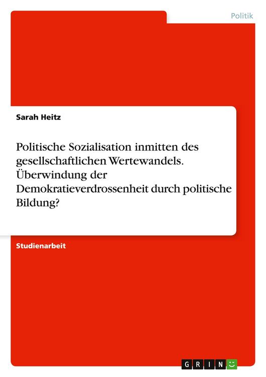 Produktbild: Politische Sozialisation inmitten des gesellschaftlichen Wertewandels. &Uuml;berwindung der Demokratieverdrossenheit durch politische Bildung?