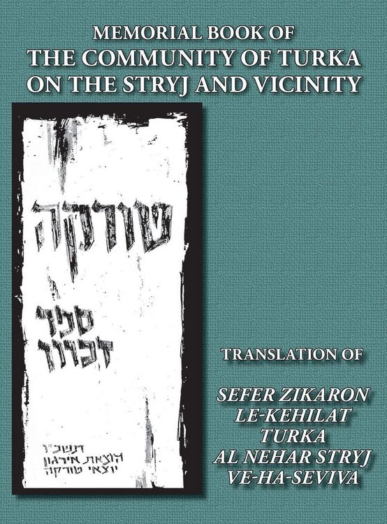 Produktbild: Memorial Book of the Community of Turka on the Stryj and Vicinity (Turka, Ukraine) - Translation of Sefer Zikaron le-Kehilat Turka al nehar Stryj ve-h