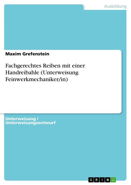 Produktbild: Fachgerechtes Reiben mit einer Handreibahle (Unterweisung Feinwerkmechaniker/in)