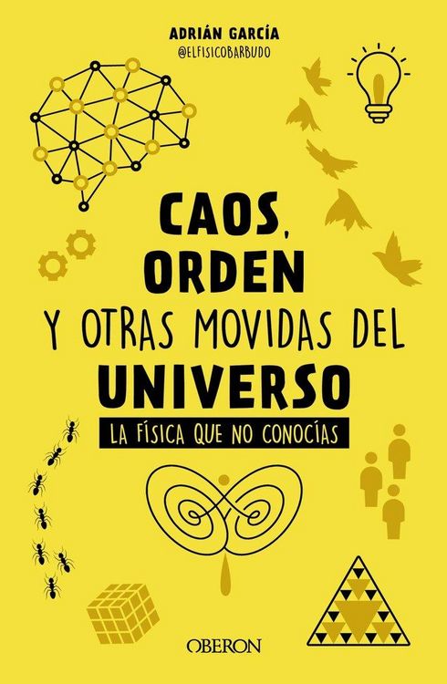 Produktbild: Caos, orden y otras movidas del universo : la f&iacute;sica que no conoc&iacute;as