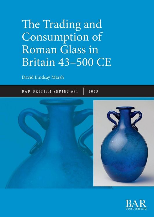 Produktbild: The Trading and Consumption of Roman Glass in Britain 43 - 500 CE